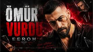 Eeroh - Ömür Vurdu