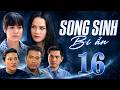 SONG SINH BÍ ẨN Tập 16 | Nhật Kim Anh | Phim bộ Việt Nam | Phim tâm lý hình sự | Phim Việt Nam