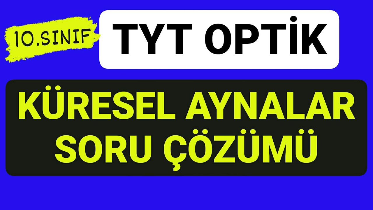 TYT FİZİK OPTİK | KÜRESEL AYNALAR SORU ÇÖZÜMÜ |