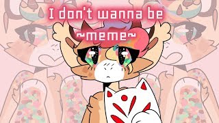 I dont wanna be // Meme (birthday gift for my big sister!)