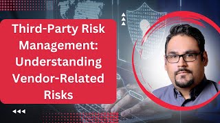 Third-Party Risk Management: Understanding Vendor-Related Risks