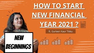 How to Start Financial Year 2021  | Financial Planning for 2021 - 2022 | by Gurleen Kaur Tikku