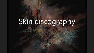 Skin discography