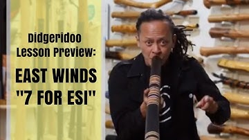 East Winds "7 For Esi" - Didgeridoo Dojo Lesson Preview