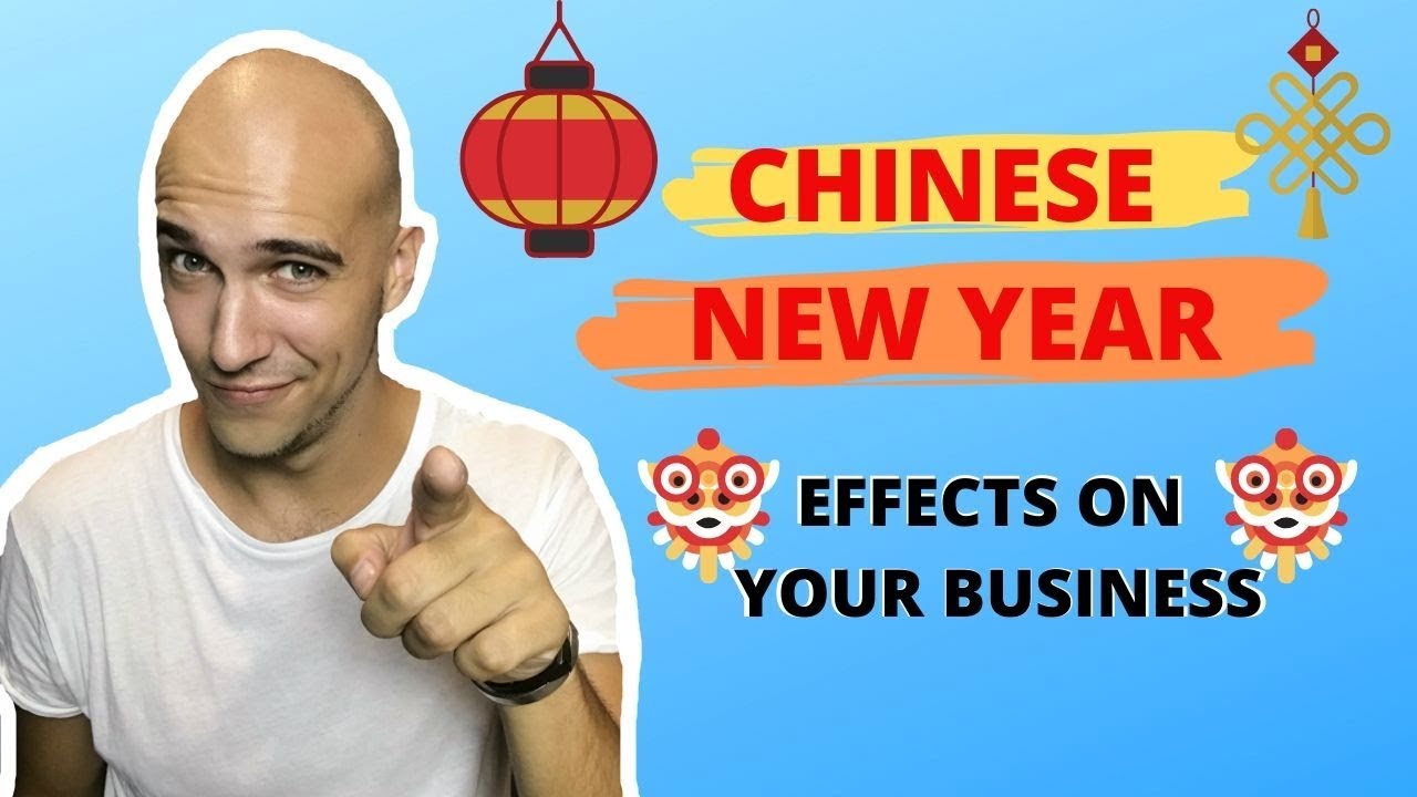 The Effect of Chinese New Year On Your Business YouTube