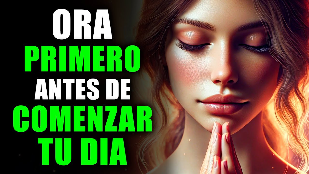 Oración de la Mañana para Comenzar el día conectado con DIOS | Oración ...