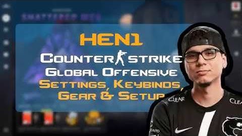 HEN1 Counter Strike Global Offensive Settings, Keybinds & Setup April 2020 Update