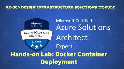 10. AZ-305 - Hands-On Lab - How to Deploy Docker Container in Azure Cloud
