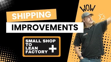 Shipping Improvements | Small Shop To Lean Factory | Episode 1