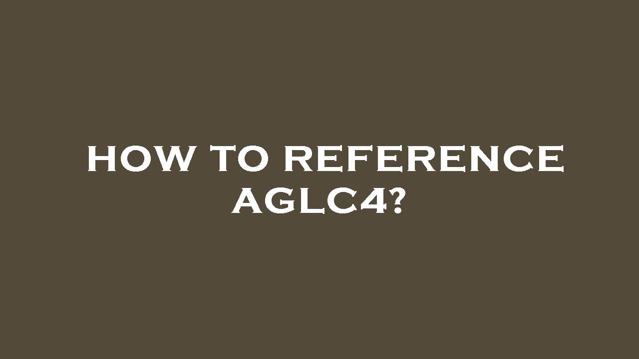 How to reference aglc4?