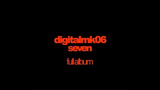 digitalmk06 - seven (2023) [FULL ALBUM]