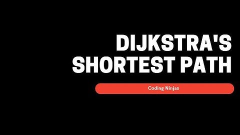 Coding Ninjas - Dijkstra