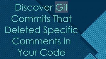 Discover Git Commits That Deleted Specific Comments in Your Code