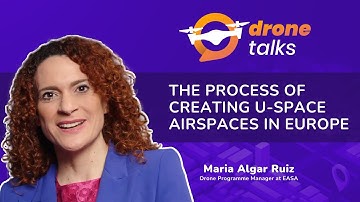 The creation of U-space airspaces in Europe with EASA’s Drones Programme Manager Maria Algar Ruiz