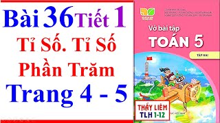 Vở Bài Tập Toán Lớp 5 Bài 36 | Tỉ Số Tỉ Số Phần Trăm | Trang 4 - 5 | Kết Nối Tri Thức | Tiết 1