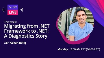 On .NET Live - Migrating from .NET Framework to .NET: A Diagnostics Story