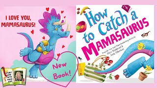 How to Catch a Mamasaurus | NEW Mother’s Day book read aloud