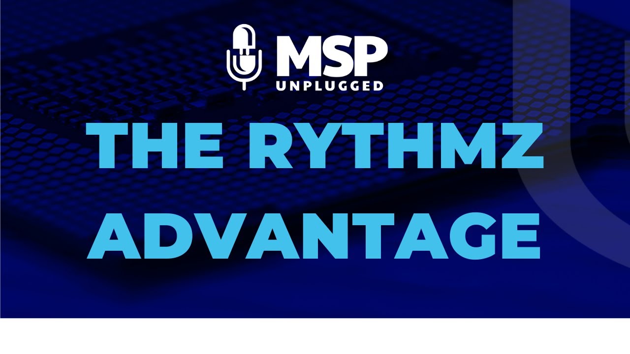 EP 277 Elevating MSPs with 5G: The Rythmz Advantage