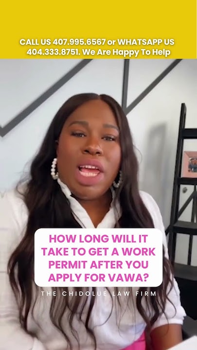 how-long-will-it-take-to-get-a-work-permit-after-you-apply-for-vawa