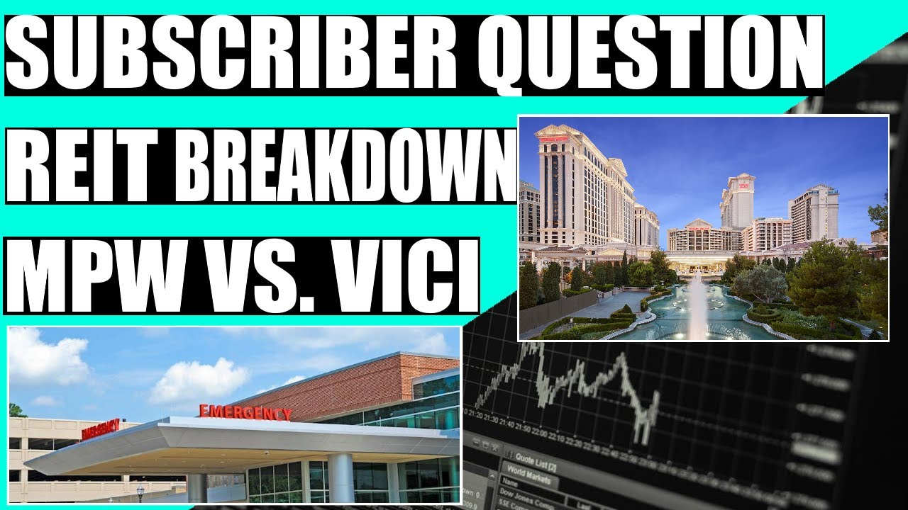 REIT COMPARISON BETWEEN MPW AND VICI : SUBSCRIBER QUESTION ANSWERED