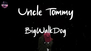 BigWalkDog - Uncle Tommy (Lyric Video) | Money got long like a stretched limousine