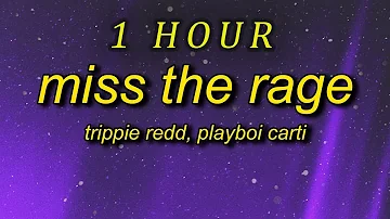 Trippie Redd, Playboi Carti - Miss The Rage  (Lyrics) | 1 HOUR