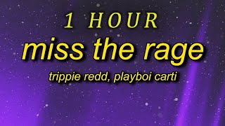 Trippie Redd, Playboi Carti - Miss The Rage  (Lyrics) | 1 HOUR