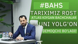 #BAHS • Tariximiz rost, atlas kiygan bachchalar uni yolg'on demoqchi bo'ladi! © Abror Muxtor Aliy