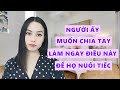 Người ấy muốn chia tay làm ngay 5 điều này để họ phải nuối tiếc