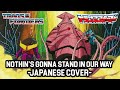Nothin's gonna stand in our way (Japanese Cover)