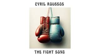 Cyril Roussos – The Fight Song (Official Audio Release)