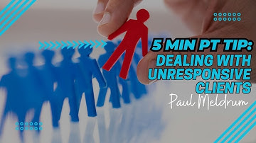 5 Min PT Tip: Dealing with Unresponsive Clients