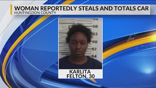 Woman reportedly steals and totals car in Huntingdon County