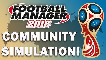 I Need Your Help! Community World Cup Simulation Experiment | Football Manager 2018
