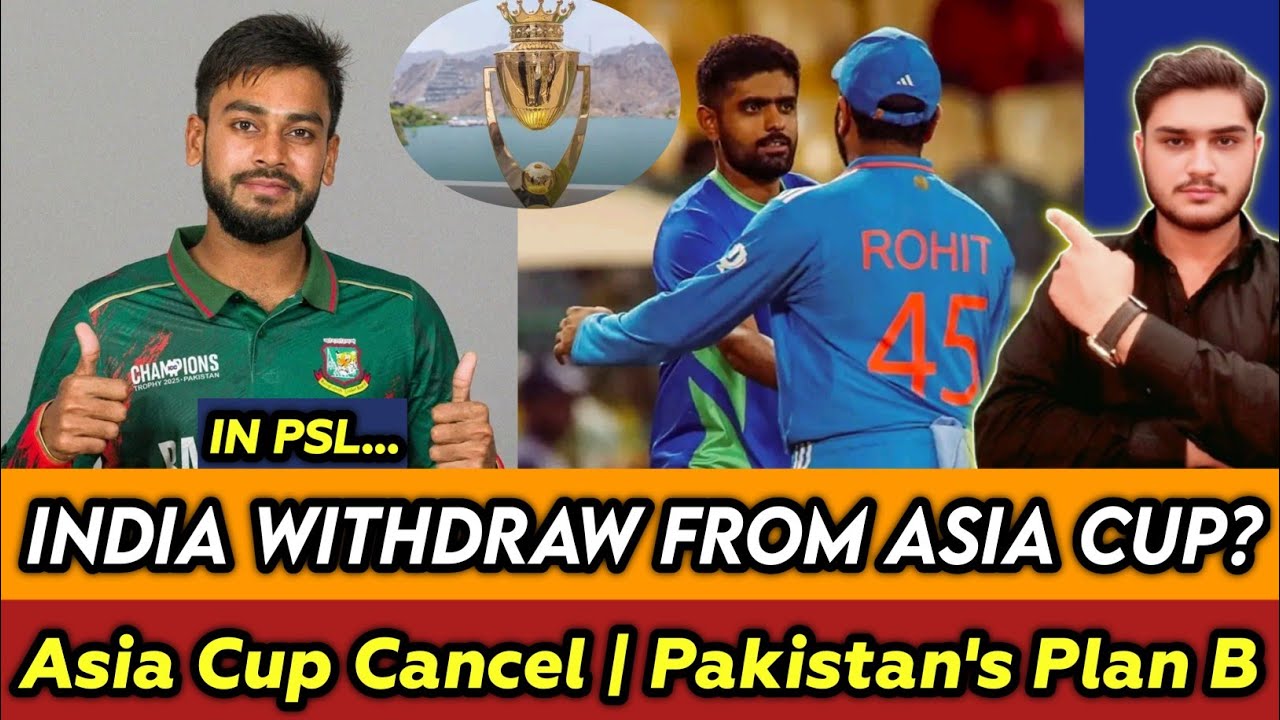 Indian withdraw from Asia Cup 2025? | Asia Cup Cancel! | Pakistan's Plan B | No Sikandar Raza in PSL