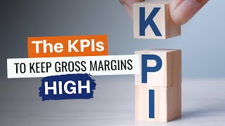 The KPIs To Keep Gross Margins High