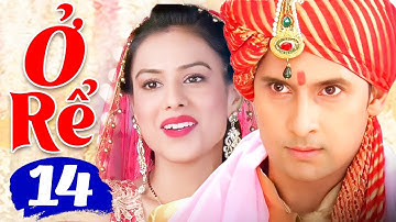 Phim Mới 2025 Lồng Tiếng | Ở RỂ - Tập 14 | Phim Tình Cảm Gia Đình Ấn Độ Hay Nhất 2025