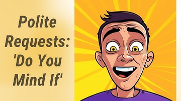 Do You Mind If We Learn English? Making Polite Requests Easy