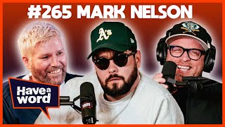 Mark Nelson | Have A Word Podcast #265