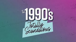 Watch The 1990s: Totally Scandalous Trailer