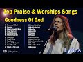 Goodness of god  hillsong worship christian worship songs 2024  best praise and worship lyrics