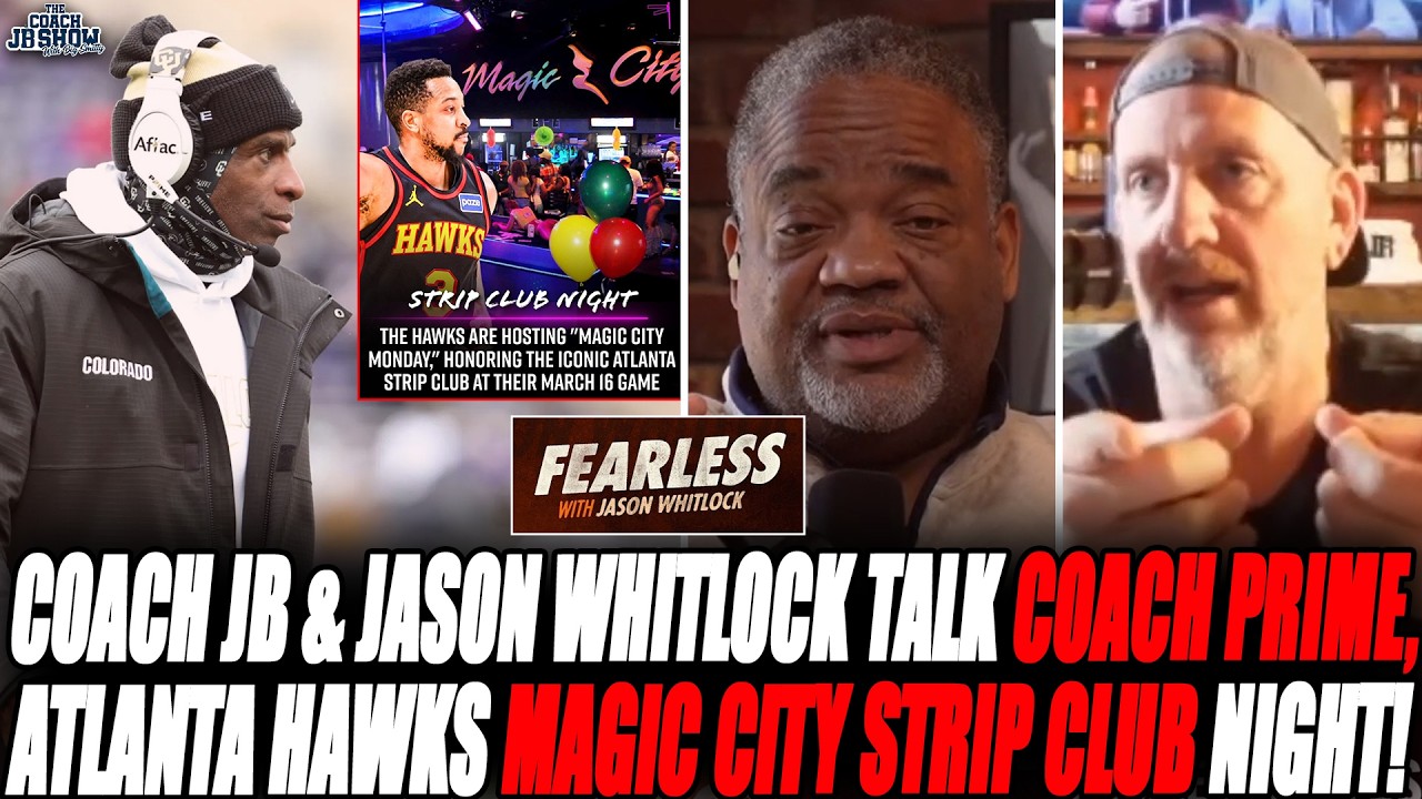 Coach JB & Jason Whitlock Talk Coach Prime & Colorado, Atlanta Hawks Magic City Strip Club Night!