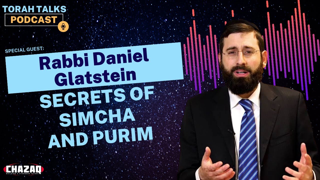 CHAZAQ Torah Talks #2: Rabbi Daniel Glatstein - Secrets of Simcha and Purim