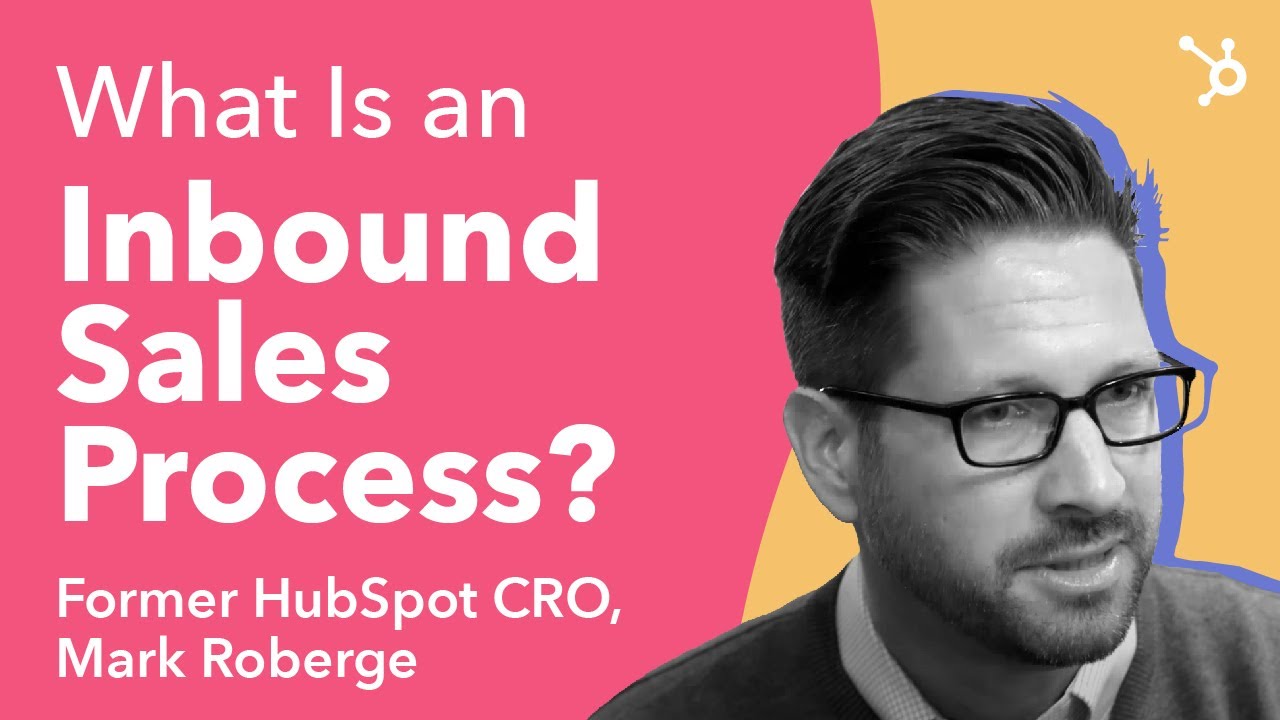 What is an Inbound Sales Process? by Former HubSpot CRO, Mark Roberge