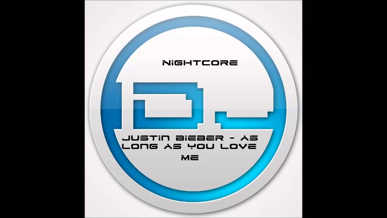 Nightcore - Justin Bieber - As Long As You Love Me #14