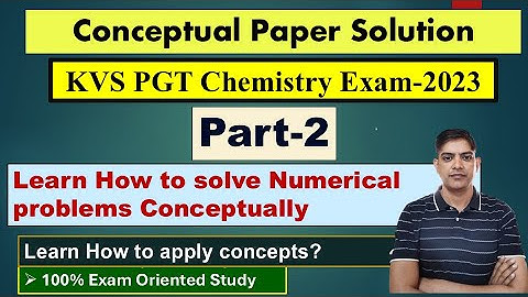 KVS PGT Chemistry 2023 Paper Solution Part-2 I KVS NVS EMRS PGT Chemistry 2026 | KVS PGT Chemistry