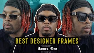 Top 5 Designer Frames | James Oro Eyewear | Menswear Fashion 2022