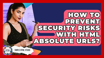 How To Prevent Security Risks With HTML Absolute URLs? - Simple HTML Studio