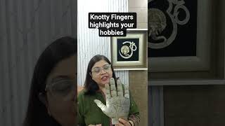 Knotty Fingers and hobbies. #palmistry #viralreels #viral #hobby ##hobbies #app