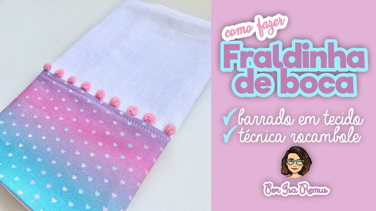 FRALDINHA DE BOCA COM BARRADO EM TECIDO - TÉCNICA ROCAMBOLE